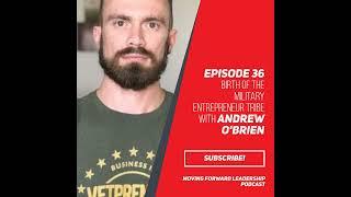 Birth of the Military Entrepreneur Tribe | Andrew O'Brien | Episode 36