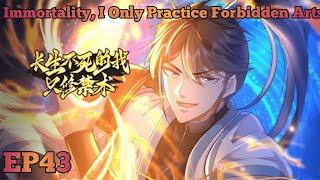 Immortality, I Only Practice Forbidden Arts EP 43 Multi Sub