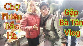 Chợ Phiên Bắc Hà gặp Bà Tân Vlog