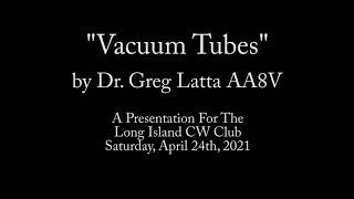 Vacuum Tubes - A Presentation for the Long Island CW Club