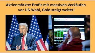 Aktienmärkte: Profis mit massiven Verkäufen vor US-Wahl, Gold steigt weiter! Videoausblick