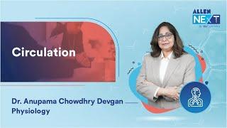 Circulation By Dr. Anupama Chowdhry Devgan | Physiology | @ALLENNExT