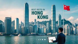 Hong Kong’s Best REITs to Invest in Now | Real Estate Investing Made Easy