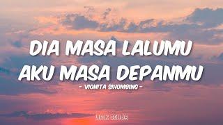 Vionita Sihombing - Dia Masa Lalumu, Aku Masa Depanmu (Lirik)