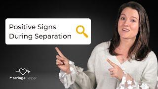 Positive Signs During Separation