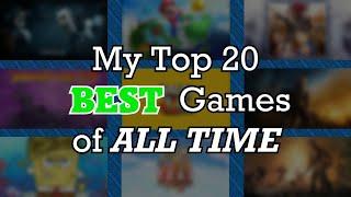 My Top 20 BEST Games of All Time