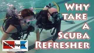 2019 Scuba Refresher Course ** Why take a Scuba Refresher