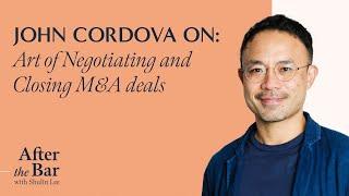 After the Bar Episode 6 - John Cordova on Art of Negotiating and Closing M&A deals