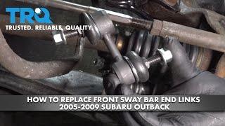 How to Replace Front Sway Bar End Links 2004-2009 Subaru Outback