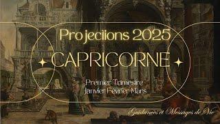 ️ Capricorne  ️ Projection 2025 ️ Premier trimestre  ️ Janvier️ Février️ Mars️