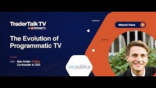 Publica CEO & Co-Founder Ben Antier on The Evolution of Programmatic TV.