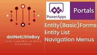 How to Configure Power App Portal Entity Forms,  Entity List and Navigation Menus | Dynamics CRM 365