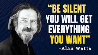 BE SILENT AND ACT AS IF YOU HAVE NOTHING TO LOSE - Alan Watts Motivation