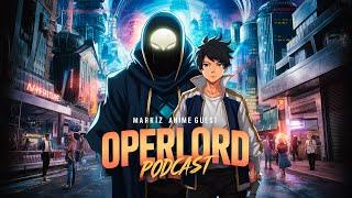 OPERLORD PODCAST. Гость MarkIZ anime. Обсуждение манги, аниме и всего остального.