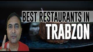 Best Restaurants and Places to Eat in Trabzon, Turkey