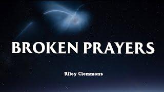 Broken Prayers - Riley Clemmons (Lyrics)