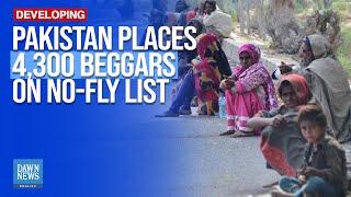 Pakistan Places 4,300 Beggars On No-Fly List | Saudi Arabia | Dawn News English