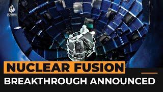 US scientists announce nuclear fusion energy breakthrough | Al Jazeera Newsfeed