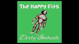 The Happy Fits - Dirty Imbecile (Official Audio)