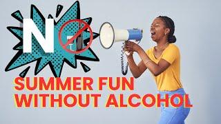 Summer Fun WITHOUT Alcohol: Break the Myth & Enjoy Your Sobriety!  (Here's How to Say "No" Politely)