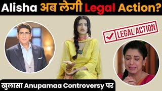 " वकीलों से बात हो रही है Alisha Parveen की?" Anupamaa controversy,Alisha interview wd Telly khazana