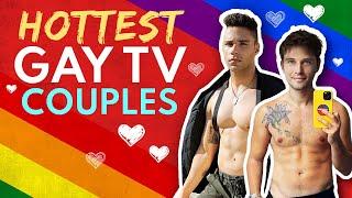 The HOTTEST Gay Couples in TV History!