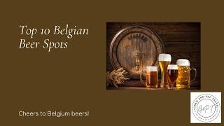 Top 10 Must Visit Places in Belgium for Beer Lovers!