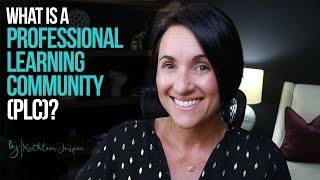 What is a Professional Learning Community? | Part 01 - The Basics | Kathleen Jasper