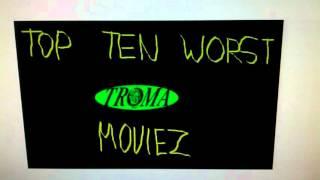 Top Ten Worst Troma Moviez