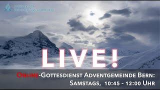 Online - Gottesdienst Adventgemeinde Bern: Samstags, 10:45 - 12:00 Uhr