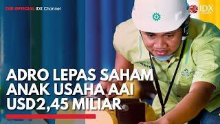 ADRO Lepas Saham Anak Usaha AAI USD2,45 Miliar | IDX CHANNEL