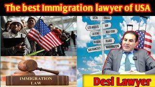 USA immigration attorney | The best immigration lawyer in USA |  Desi immigration lawyer of USA