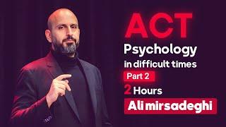 Act Psychology in difficult times and for anxiety and depression-Acceptance commitment therapy-part2