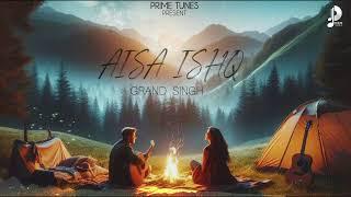 AISA ISHQ - GRAND SINGH | PRIME TUNES