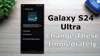 Galaxy S24 Ultra - Change These Settings Immediately