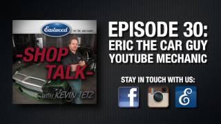 Podcast - Eastwood's 'Shop Talk' Episode 30: Eric The Car Guy - YouTube DIY Mechanic