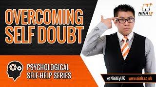 Overcoming Self doubt - Eliminate it NOW