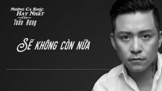 Sẽ Không Còn Nữa - Tuấn Hưng