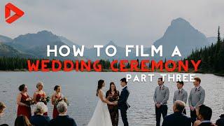 Filming a Wedding Ceremony Part 3 | Wedding Film Basics