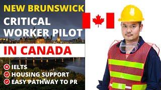 New Brunswick Critical Worker Pilot | New Brunswick Canada Immigration | Canada Work Permit 2023