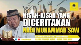 10 kisah menakjubkan yang diceritakan Nabi Muhammad SAW - Ustadz Abu Humairoh