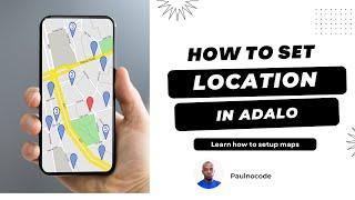 How to Setup Location in Adalo: The Ultimate Guide