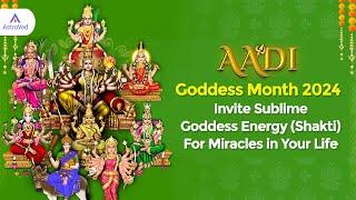 Aadi Goddess Month 2024: Invite Sublime Goddess Energy (Shakti) For Miracles in Your Life