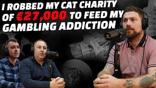 I Robbed my Cat Charity of €27,500 to feed my Gambling Addiction! with Eoin Collins