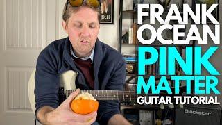 Pink Matter by Frank Ocean Guitar Tutorial - Guitar Lessons with Stuart!