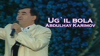 Abdulhay Karimov - Ug`il bola (Official uzbek klip)