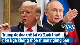 Trump đe dọa chế tài và đánh thuế nếu Nga không thỏa thuận ngừng bắn | VOA Tiếng Việt