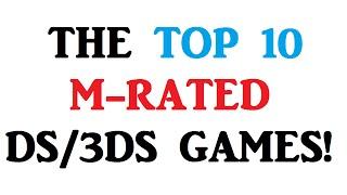 The Top 10 M-Rated DS/3DS Games!