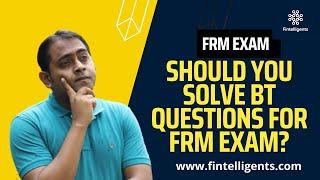 Should you solve BT for FRM exam? | FRM Preparation | WhatsApp +91 9819137880