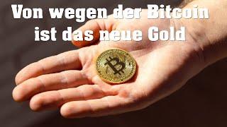 Bitcoin vs. GOLD wieso du mit Bitcoin Geld verlierst!! FINGER WEG!!!